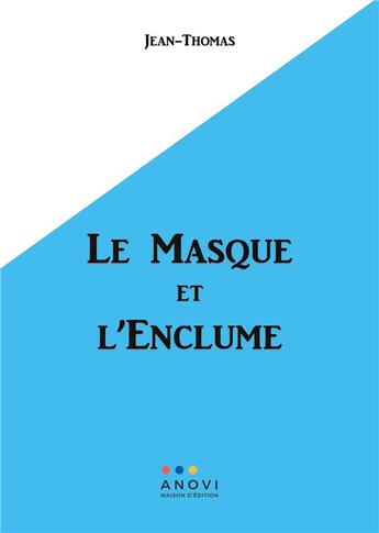 Couverture du livre « Le masque et l'enclume... » de Thomas Jean aux éditions Anovi