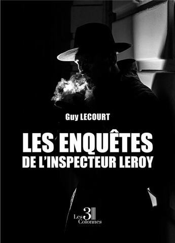 Couverture du livre « Les enquêtes de l'inspecteur Leroy » de Lecourt Guy aux éditions Les Trois Colonnes