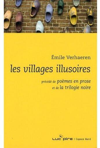 Couverture du livre « Les villages illusoires ; poèmes en prose ; la trilogie noire » de Emile Verhaeren aux éditions Espace Nord