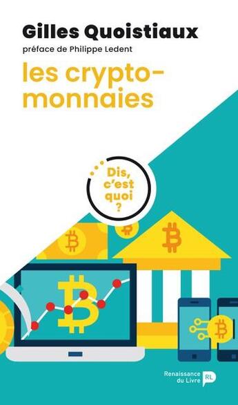 Couverture du livre « Dis, c'est quoi les cryptomonnaies ? » de Philippe Ledent et Gilles Quoistiaux aux éditions Renaissance Du Livre