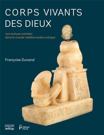 Couverture du livre « Corps vivants des dieux ; les statues animées dans le monde méditerranéen antique » de Francoise Dunand aux éditions Picard