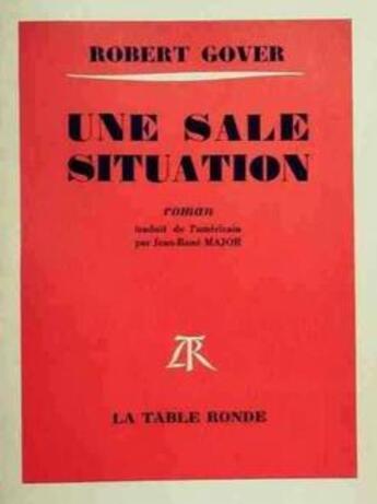 Couverture du livre « Une sale situation » de Gover Robert aux éditions Table Ronde