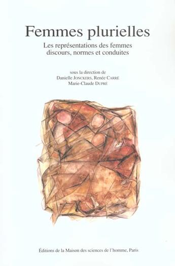 Couverture du livre « Femmes plurielles : Les représentations des femmes : discours, normes et conduites » de Marie-Claude Dupre et Danielle Jonckers et Renée Carré aux éditions Maison Des Sciences De L'homme