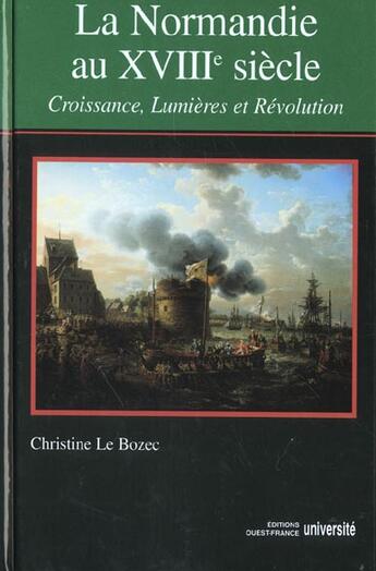 Couverture du livre « La Normandie au XVII siècle ; croissance, lumières et révolution » de Christine Le Bozec aux éditions Ouest France