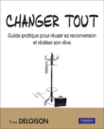 Couverture du livre « Changer tout » de Yves Deloison aux éditions Pearson