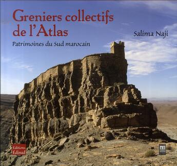 Couverture du livre « Greniers collectifs de l'atlas ; patrimoines du sud marocain » de Salima Naji aux éditions Edisud