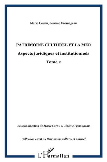 Couverture du livre « Patrimoine culturel et la mer - aspects juridiques et institutionnels - tome 2 » de Fromageau/Cornu aux éditions L'harmattan