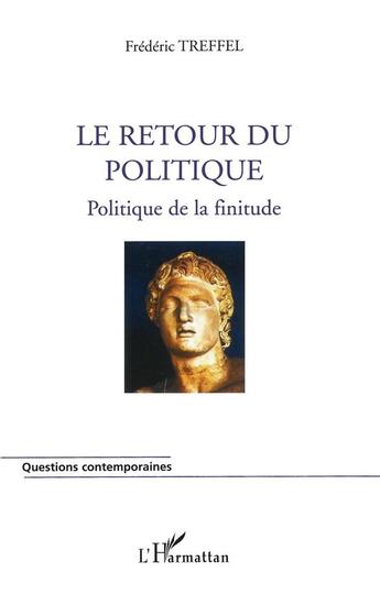 Couverture du livre « Le retour du politique - politique de la finitude » de Frederic Treffel aux éditions L'harmattan