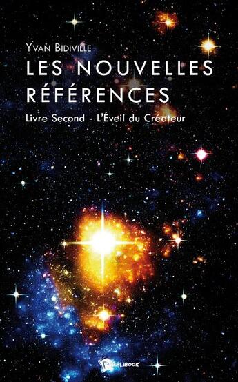 Couverture du livre « Les nouvelles références Tome 2 ; l'éveil du créateur » de Yvan Bidiville aux éditions Publibook