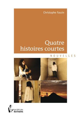 Couverture du livre « Quatre histoires courtes » de Christophe Fassin aux éditions Societe Des Ecrivains