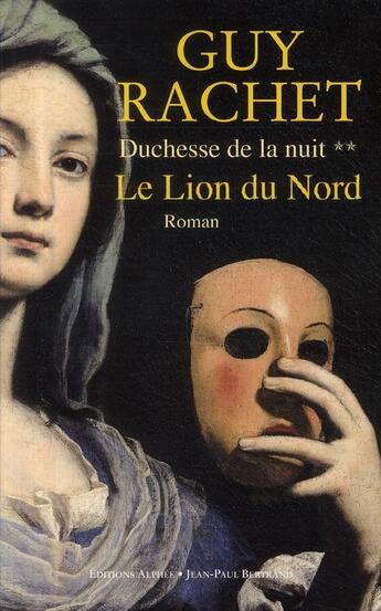 Couverture du livre « Le lion du Nord t.2 ; de la duchesse de la nuit » de Guy Rachet aux éditions Alphee.jean-paul Bertrand