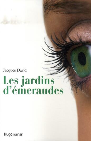 Couverture du livre « Les jardins d'émeraudes » de Jacques David aux éditions Hugo Roman