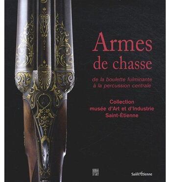 Couverture du livre « Armes de chasse t.2 ; de la boulette fulminante à la percussion centrale » de  aux éditions Somogy