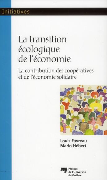 Couverture du livre « La transition écologique de l'économie » de Louis Favreau et Mario Hebert aux éditions Pu De Quebec