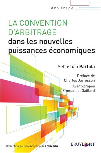 Couverture du livre « La convention d'arbitrage dans les nouvelles puissances économiques » de Sebastien Partida aux éditions Bruylant