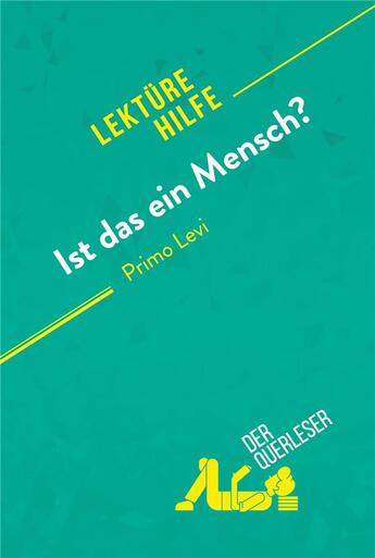 Couverture du livre « Ist das ein Mensch? von Primo Levi (LektÃ¼rehilfe) : Detaillierte Zusammenfassung, Personenanalyse und Interpretation » de Sibylle Greindl aux éditions Derquerleser.de