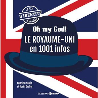 Couverture du livre « Oh my God ! le Royaume-Uni en 1001 infos » de Gabriela Scolik et Karin Dreher aux éditions Prisma