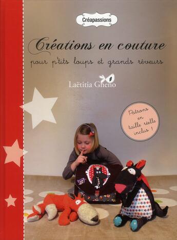 Couverture du livre « Créations en couture pour p'tits loups et grands rêveurs » de Laetitia Gheno aux éditions Creapassions.com