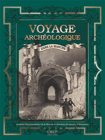 Couverture du livre « Voyage archéologique ; à la découverte du patrimoine de la Manche » de  aux éditions Orep