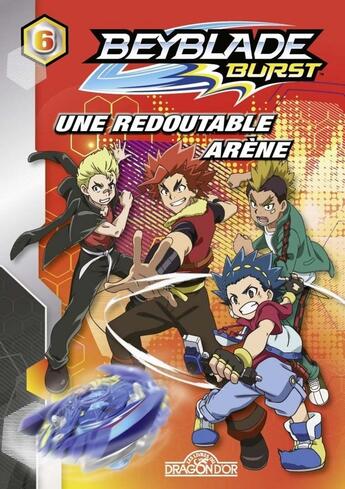 Couverture du livre « Beyblade - burst T.6 ; une redoutable arène » de  aux éditions Les Livres Du Dragon D'or