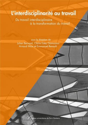 Couverture du livre « L'interdisciplinarite au travail - du travail interdisciplinaire a la transformation du travail » de Bernard Julien aux éditions Pu De Paris Nanterre