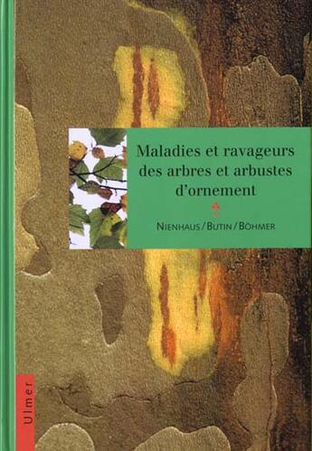 Couverture du livre « Maladies et ravageurs des arbres et arbutes d'ornement » de Bernd Bohmer et Heinz Butin et Franz Nienhaus aux éditions Eugen Ulmer