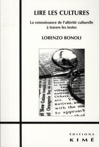 Couverture du livre « Lire les cultures ; la connaissance de l'altérité culturelle à travers les textes » de Lorenzo Bonoli aux éditions Kime
