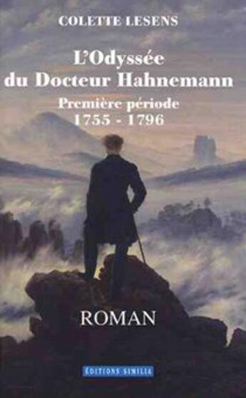 Couverture du livre « L'odyssée du docteur Hahnemann ; première période (1755-1796) » de Lesens aux éditions Similia