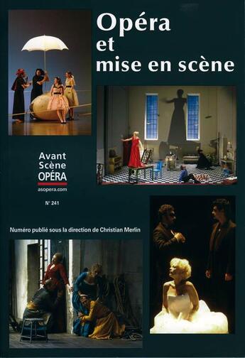 Couverture du livre « L'avant-scène opéra N.241 ; opéra et mise en scène » de  aux éditions L'avant-scene Opera