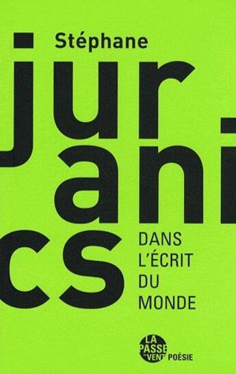 Couverture du livre « Dans l'écrit du monde » de Stephane Juranics aux éditions La Passe Du Vent