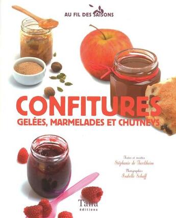 Couverture du livre « Confitures, gelées, marmelades et chutneys » de Stephanie De Turckheim aux éditions Tana