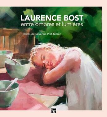 Couverture du livre « Laurence Bost, entre ombres et lumière » de Severine Plat-Monin aux éditions Des Falaises