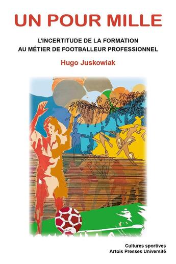 Couverture du livre « Un pour mille ; l'incertitude de la formation au métier de footballeur professionel » de Hugo Juskowiak aux éditions Pu D'artois