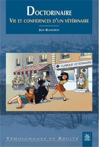 Couverture du livre « Doctorinaire ; vie et confidences d'un vétérinaire » de Jean Blanchon aux éditions Editions Sutton