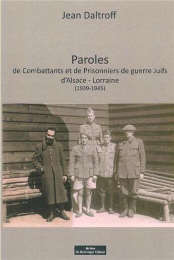 Couverture du livre « Paroles de combattants et prisonniers de guerre juifs d'Alsace-Lorraine (1939-1945) » de Jean Daltroff aux éditions Do Bentzinger