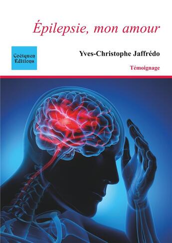 Couverture du livre « Épilepsie, mon amour » de Yves-Christophe Jaffredo aux éditions Coetquen