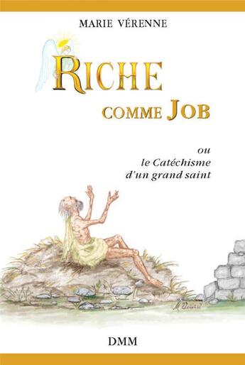 Couverture du livre « Riche comme Job : ou le catéchisme d'un grand saint » de Marie Verenne aux éditions Dominique Martin Morin