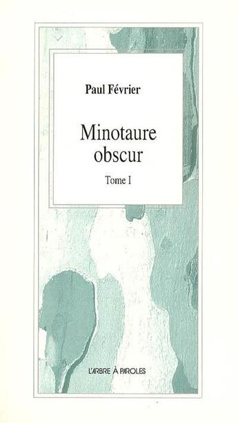 Couverture du livre « Minotaure obscur » de Fevrier Paul aux éditions L'arbre A Paroles