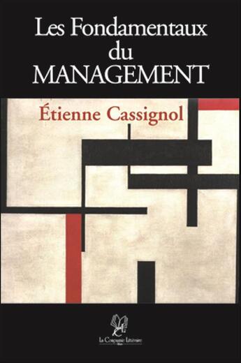 Couverture du livre « Les fondamentaux du management » de Etienne Cassignol aux éditions La Compagnie Litteraire