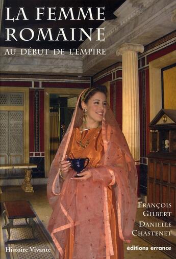 Couverture du livre « La femme romaine - au debut de l'empire » de Gilbert/Chastenet aux éditions Errance