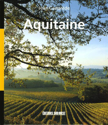 Couverture du livre « Aquitaine » de Jean Castarede aux éditions Sud Ouest Editions