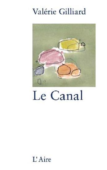 Couverture du livre « Le canal » de Valerie Gilliard aux éditions Éditions De L'aire