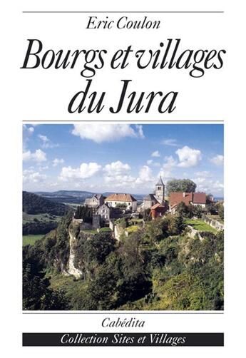 Couverture du livre « Bourgs et villages du jura » de Coulon/Paygnard aux éditions Cabedita