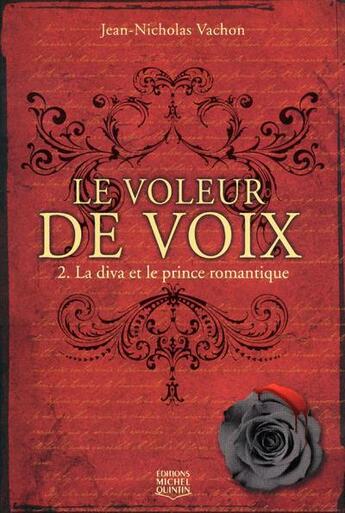 Couverture du livre « Le voleur de voix t.2 ; la diva et le prince romantique » de Jean-Nicholas Vachon aux éditions Michel Quintin