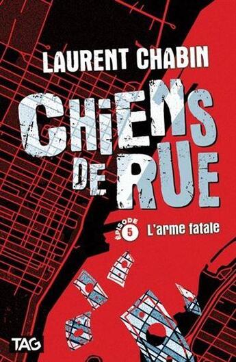 Couverture du livre « Chiens de rue Tome 5 : l'arme fatale » de Laurent Chabin aux éditions Heritage Quebec