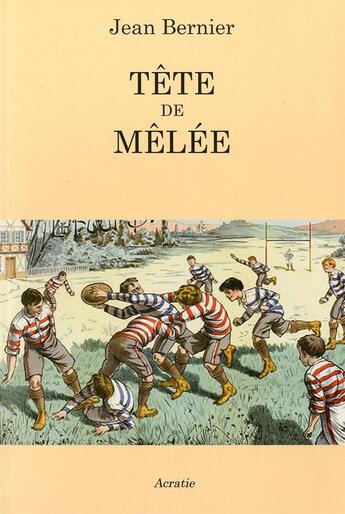 Couverture du livre « Tête de mêlée » de Jean Bernier aux éditions Acratie