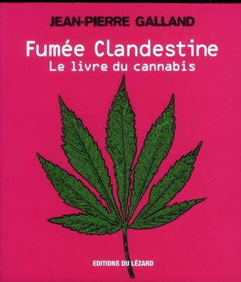 Couverture du livre « Fumée clandestine ; il était une fois le cannabis... » de Jean-Pierre Galland aux éditions Lezard
