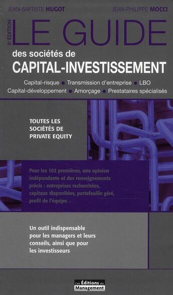 Couverture du livre « Le guide des sociétés de capital-investissement ; toutes les sociétés de private equity » de Jean-Baptiste Hugot et Jean-Philippe Mocci aux éditions Management