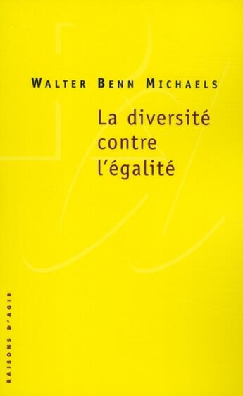 Couverture du livre « La diversité contre l'égalité » de Walter Benn Michaels aux éditions Raisons D'agir