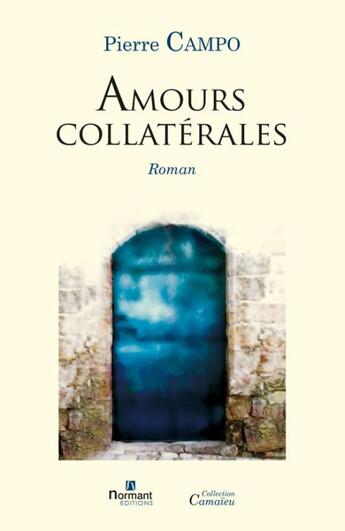 Couverture du livre « Amours collatérales » de Pierre Campo aux éditions Normant